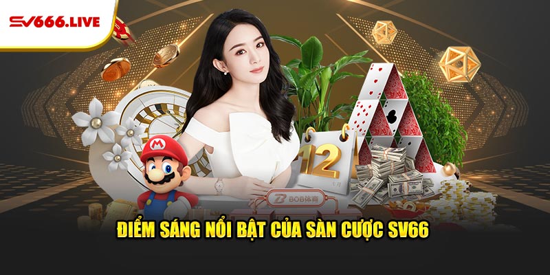 SV66 | NHÀ CÁI CÁ CƯỢC XANH CHÍN, THƯỞNG BẤT TẬN 45 Điểm sáng nổi bật của sàn cược SV66