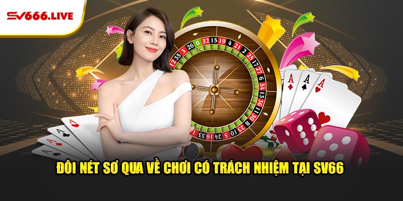 Đôi nét sơ qua về chơi có trách nhiệm tại SV66